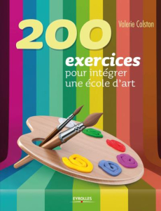200 EXERCICES POUR INTÉGRER UNE ÉCOLE D'ART - Valerie Colston