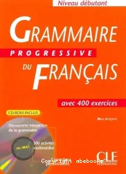 Grammaire progressive du français avec 400 exercices. Niveau débutant