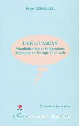 L'UE et l'ASEAN Mondialisation et Intégrations régionales en Europe et en Asie