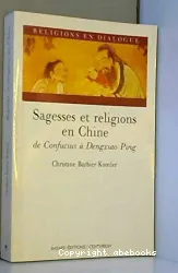Sagesses et religions en Chine, de Confucius à Deng-Xiaoping
