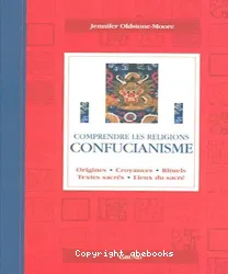 Confucianisme, origines, croyances, rituels, textes sacrés, lieux du sacré