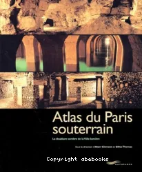 Atlas du Paris souterrain, la doublure sombre de la ville lumière