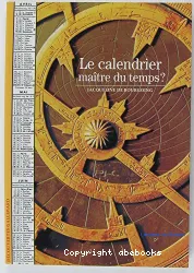 Le Calendrier, maître du temps?