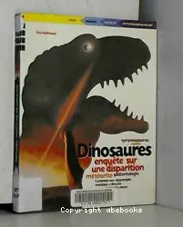 Dinosaures, enquête sur une disparition