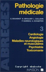 Pathologie médicale. III, cardiologie, angiologie, maladies neurologiques et musculaires, psychiatrie, toxicomanie