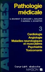 Pathologie médicale. III, cardiologie, angiologie, maladies neurologiques et musculaires, psychiatrie, toxicomanie