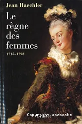 Le Règne des femmes 1715-1793