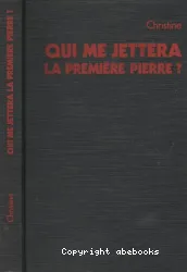 Qui me jettera la première pierre?