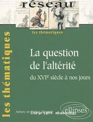 La Question de l'altérité du XVIe siècle à nos jours