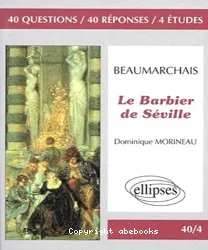 Beaumarchais, Le Barbier de Séville, 40 questions, 40 réponses, 4 études