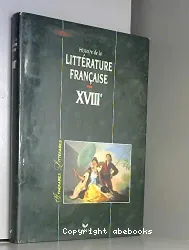 Histoire de la littérature française. XVIIIe