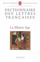 Dictionnaire des lettres françaises. Le Moyen âge