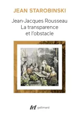 Jean-Jacques Rousseau, la transparence et l'obstacle