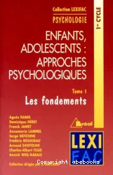 Enfants, adolescents: Les approches psychologiques. I, Les fondements