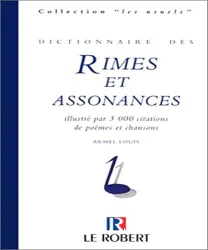 Dictionnaire des rimes et assonances, illustré par 3000 citations de poèmes et chasons
