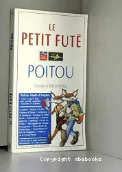 Le Petit futé, Le Guide du Poitou: Vienne et Deux-Sèvres