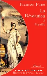 Terminer la révolution. II, De Louis XVIII à Jules Ferry(1814-1880)