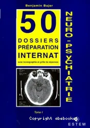 Neuro-Psychiatrie. I, 50 dossiers préparation internat avec iconographie et grille de réponses