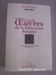 Dictionnaire grandes oeuvres de la littérature française
