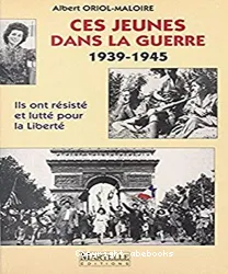 Ces jeunes dans la guerre 1939-1945