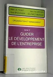 Organisation et management. III, Guider le dévéloppement de l'entreprise