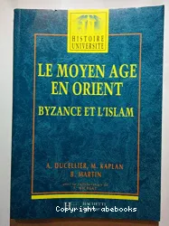 Le Moyen âge en orient byzance et l'islam