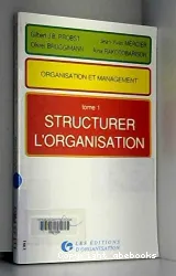 Organisation et management. I, Structurer l'organisation