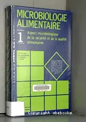 Microbiologie alimentaire. I, Aspect microbiologique de la sécurité et de la qualité alimentaires