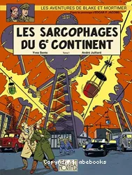 Les Sarcophages du 6e continent. I, La menace universelle