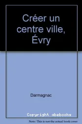 Créer un centre ville: Evry