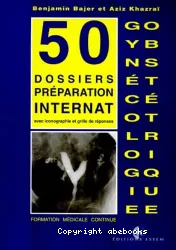 Gynécologie obstétrique, 50 dossiers préparation internat avec iconographie et grille de réponses