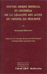 Nouvel ordre mondial et contrôle de la légalité des actes du conseil de sécurité