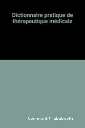 Dictionnaire pratique de thérapeutique médicale