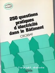 250 questions pratiques d'électricité dans le Bâtiment