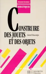 Construire des jouets et des objets... pour se construire soi même