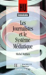 Les Journalistes et le système médiatique