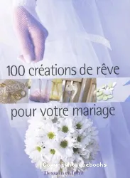 100 créations de rêve pour votre mariage