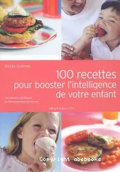 100 recettes pour booster l'intelligence de votre enfant