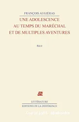 Une Adolescence au temps du maréchal et de multiples aventures