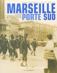 Marseille, Porte Sud 1905 - 2005
