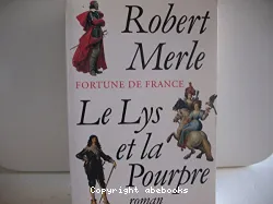 Fortune de France. Le Lys et la Pourpre