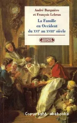 La Famille en Occident du XVIe au XVIIIe siècle