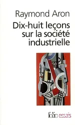 Dix-huit leçons sur la société industrielle