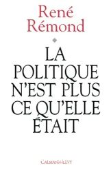 La Politique n'est plus ce qu'elle était