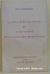 Le Déclin et la chutte de l'économie spectaculaire-marchande