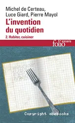 L'Invention du quotidien. II, Habiter, cusiner