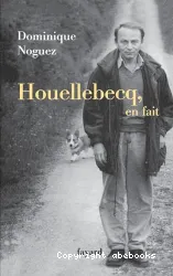 Houellebecq, en fait