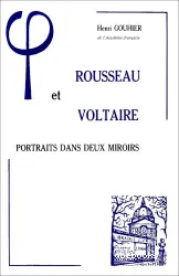 Rousseau et voltaire. Portraits dans deux miroirs