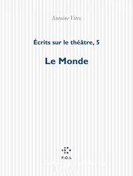 Ecrits sur le théâtre. V, Le Monde