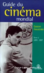 Guide du cinéma mondial. I, 1895-1967